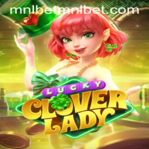 Experience the Thrill of LuckyCloverLady with mnlbet